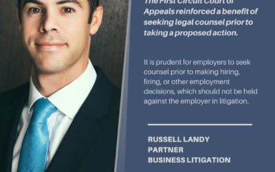 Legal Note: First Circuit Court of Appeals reinforced one of the benefits of employers seeking legal counsel prior